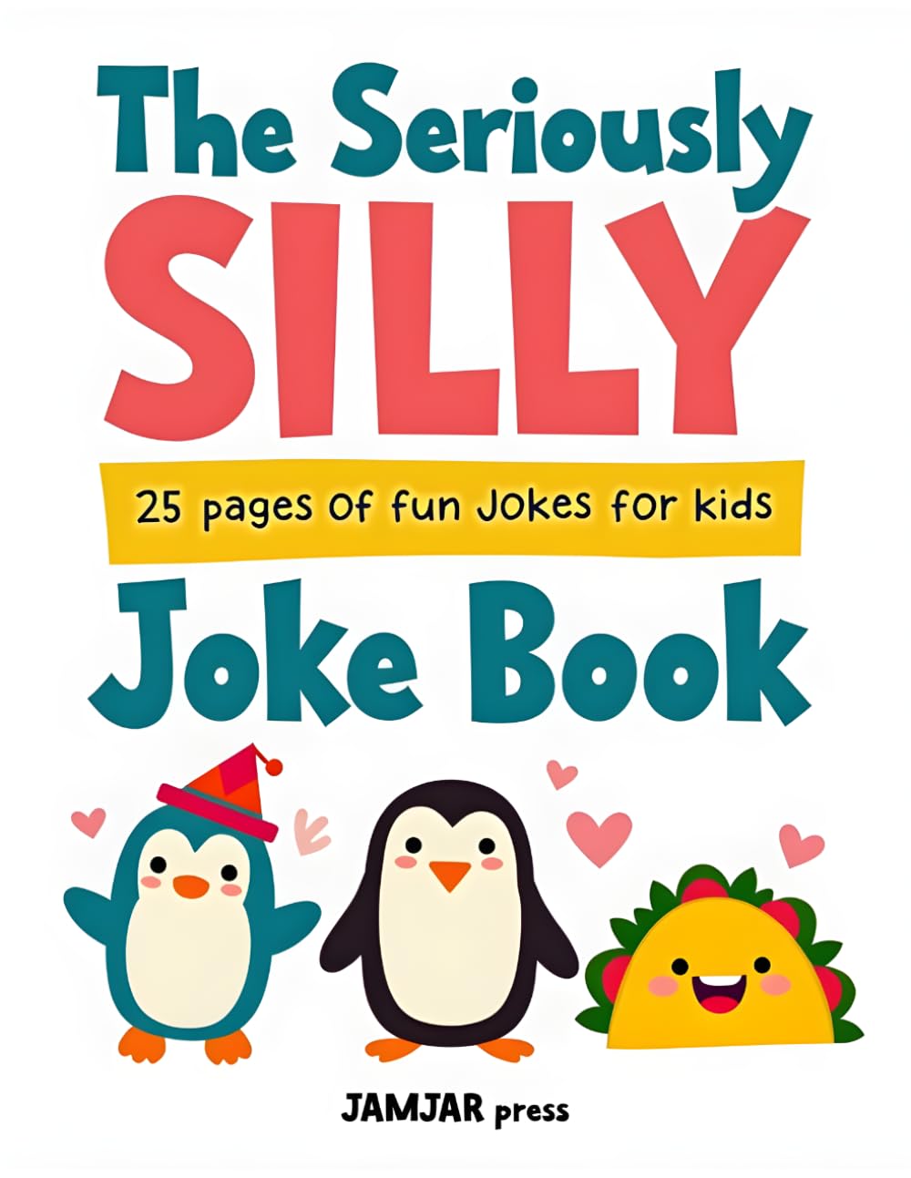 The Seriously Silly Joke Book: A Fun and Playful Collection of Laugh-Out-Loud Humor for Kids to Enjoy, Share, and Keep the Giggles Going