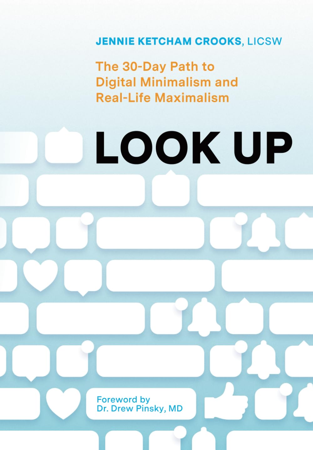 Look Up: A 30-Day Path to Digital Minimalism and Real Life Maximalism
