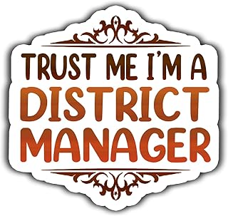 District Manager Vinyl Sticker 3.5in – Trust Me I am a District Manager Sticker - Waterproof Vinyl Stickers Gift for Coworker - Decal for Laptop, Tumbler, Mug, Bumpers, Toolboxes