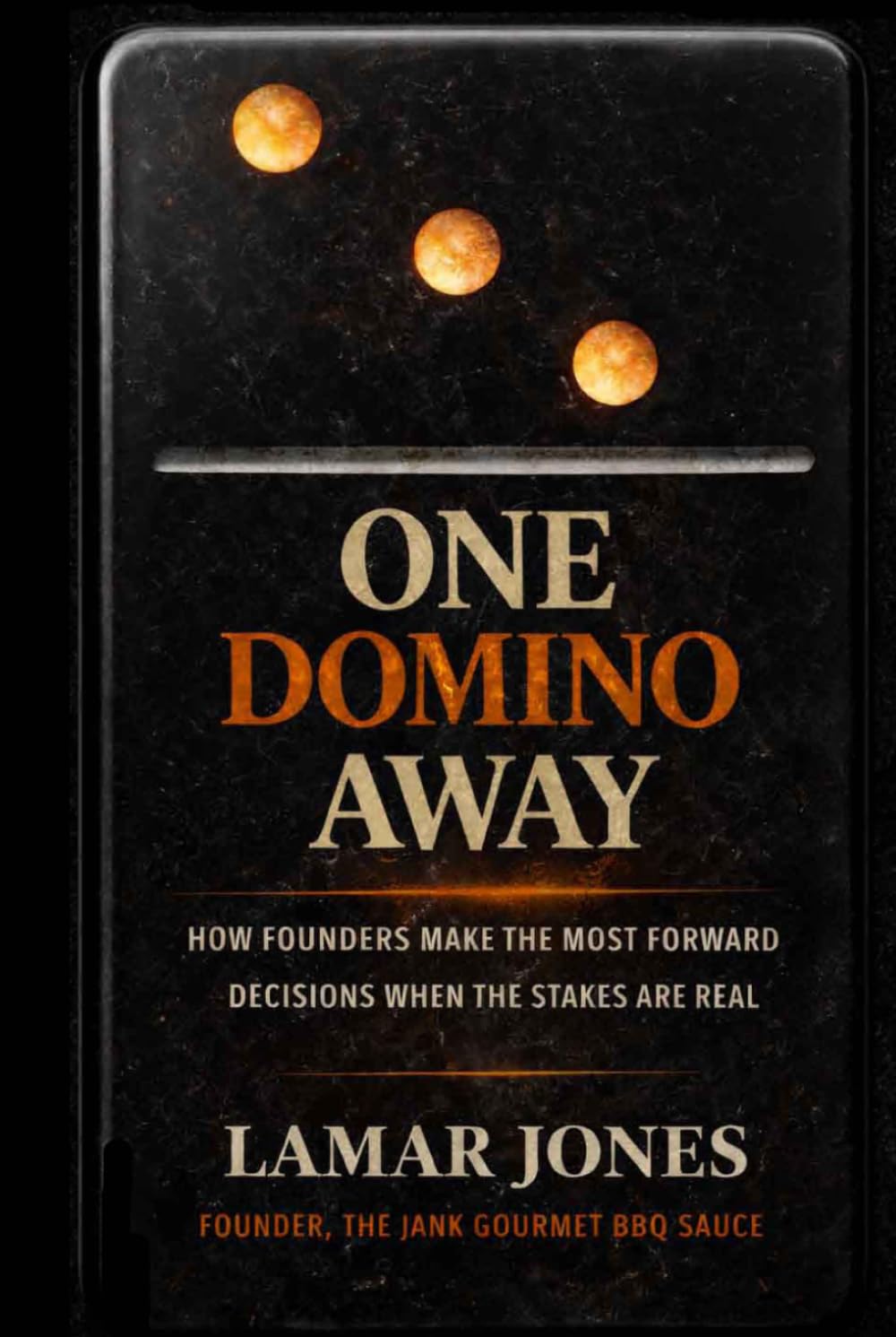 One Domino Away: How Founders Make the Most Forward Decisions When the Stakes Are Real