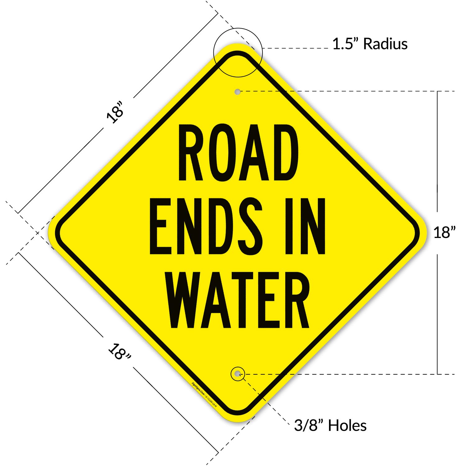 Road Ends in Water Sign, 18x18 Inches, Rust Free .063 Aluminum, Fade Resistant, Made in USA
