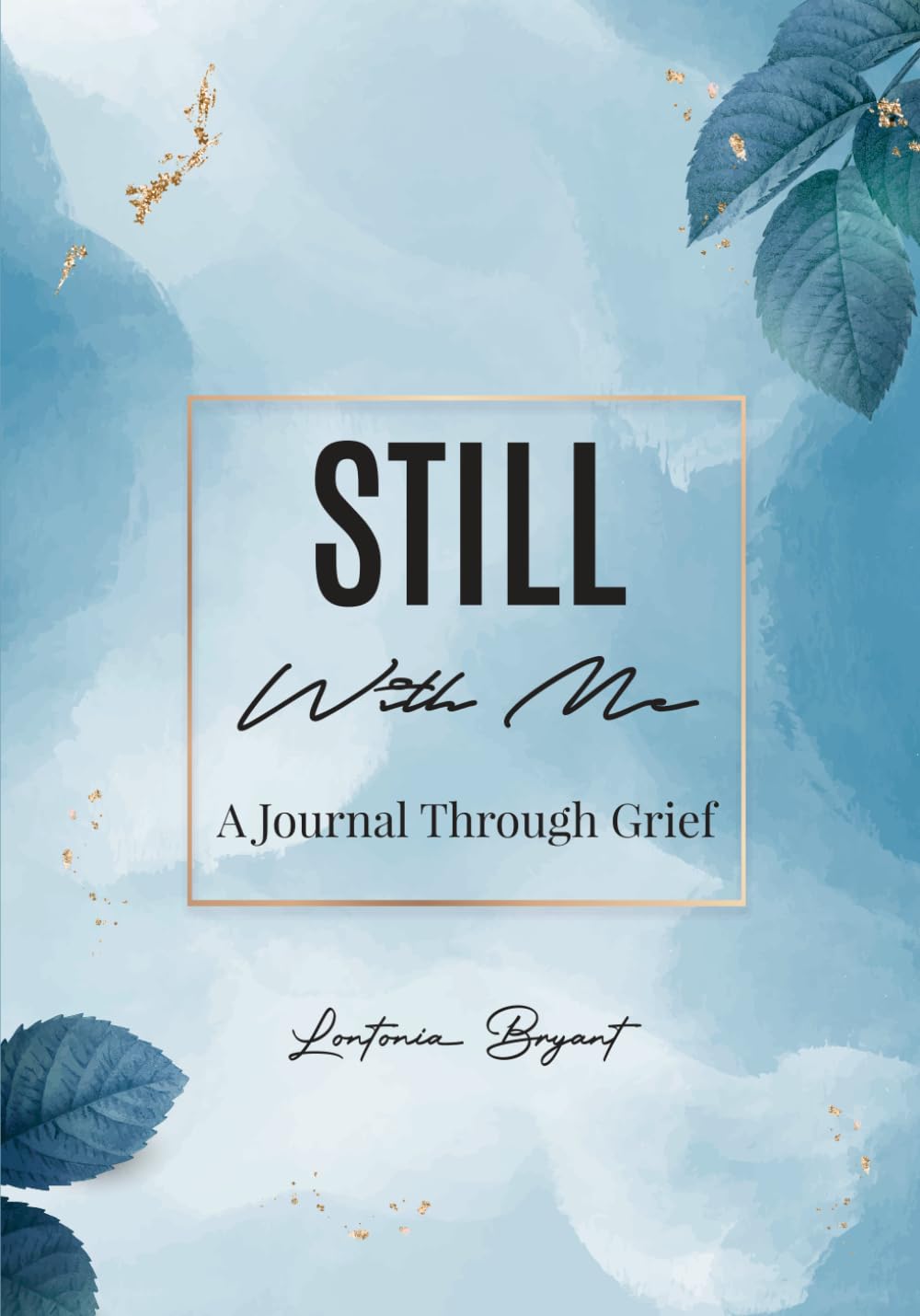 Still With Me, A Journal Through Grief