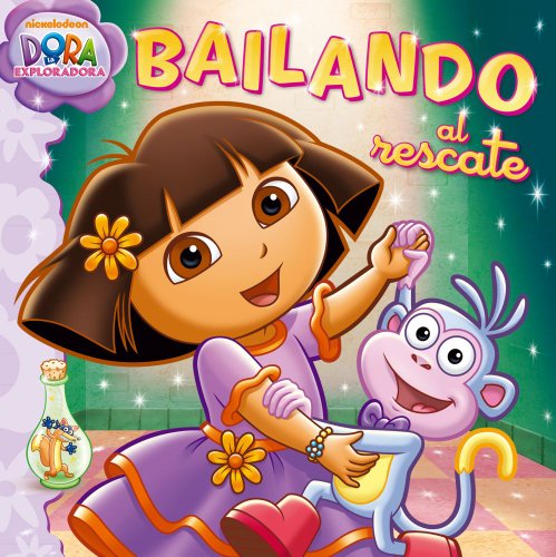 Bailando al rescate (Dance to the Rescue) (Dora la exploradora / Dora the Explorer) (Spanish Edition)