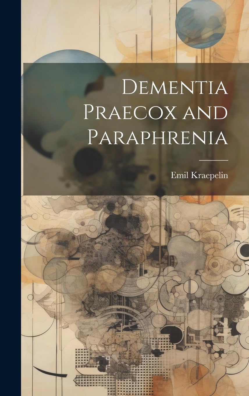 Dementia Praecox and Paraphrenia      Hardcover – July 18, 2023