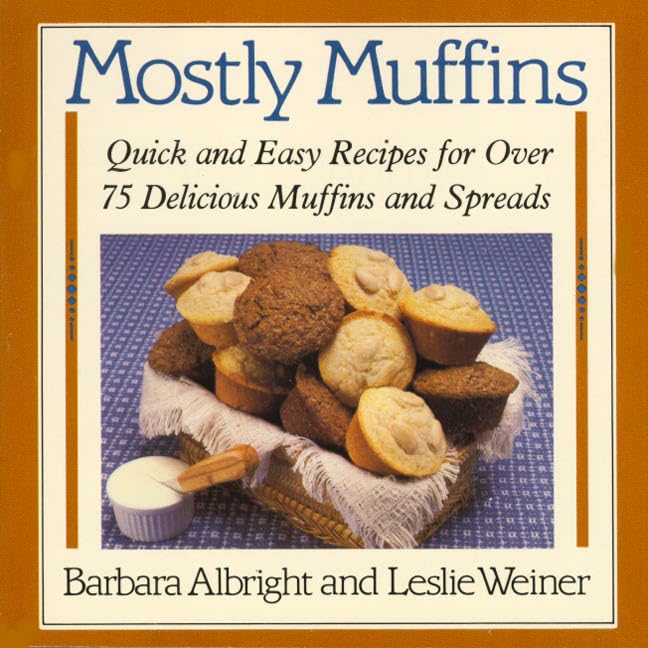 Mostly Muffins: Quick and Easy Recipes for Over 75 Delicious Muffins and Spreads Paperback – Import, 15 November 1984