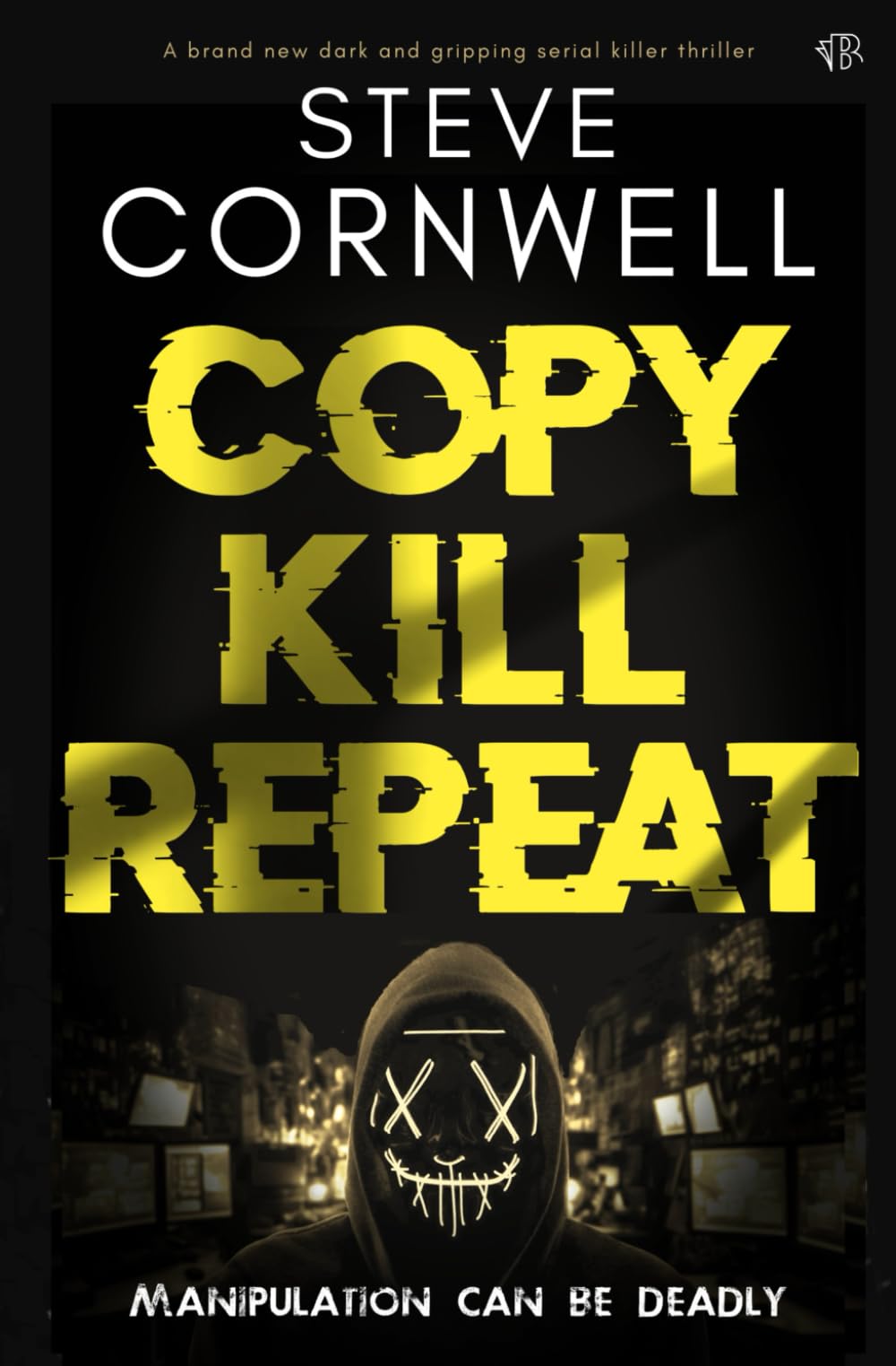 Copy, Kill, Repeat: A BRAND NEW dark and gripping serial killer thriller