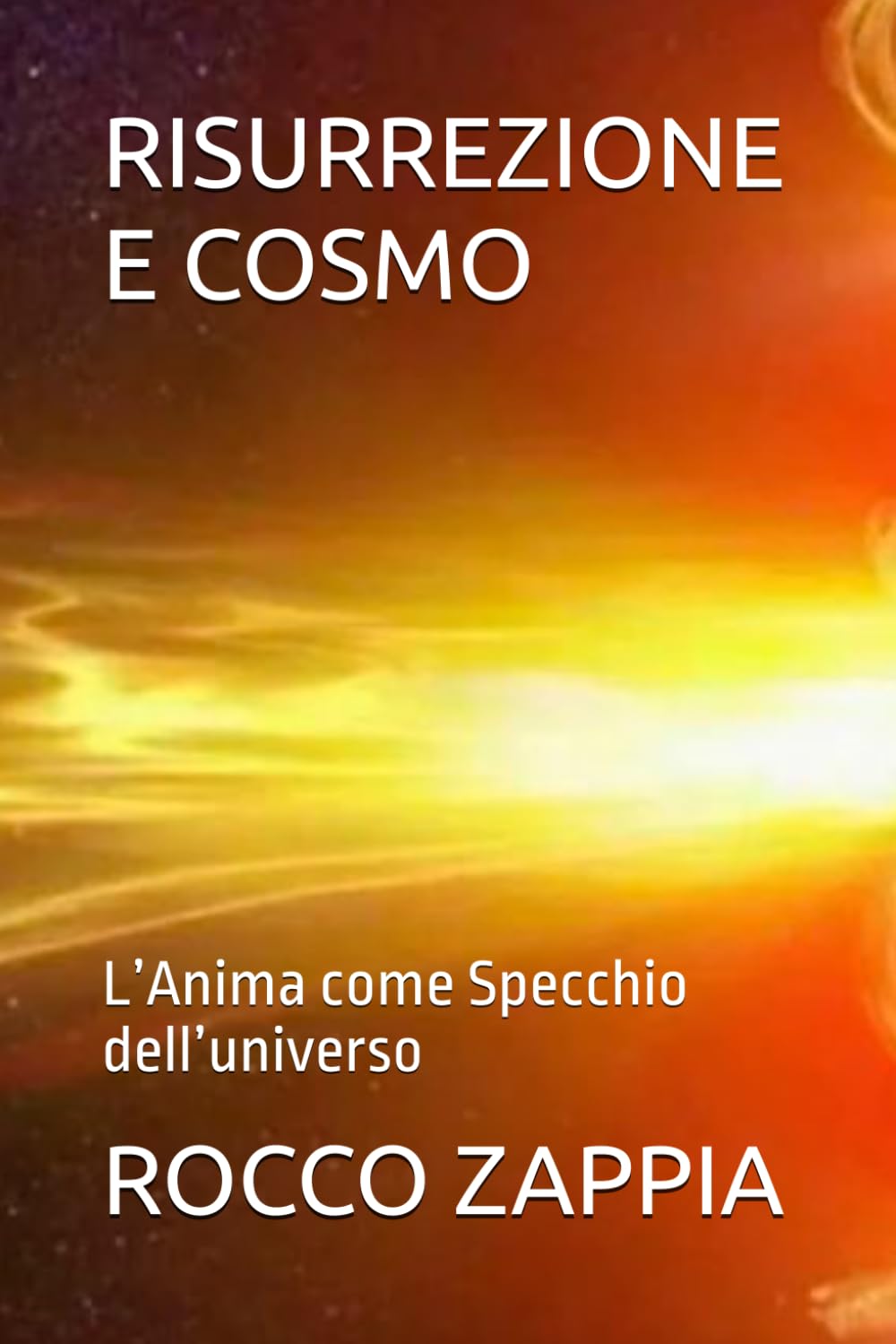 RISURREZIONE E COSMO: L’Anima come Specchio dell’universo (MEDICINA SPIRITUALE)