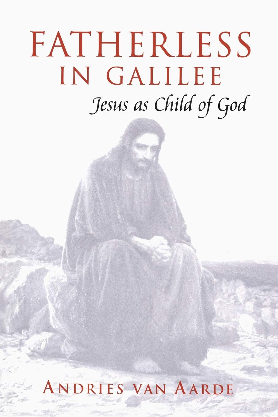 Fatherless in Galilee: Jesus As Child of God