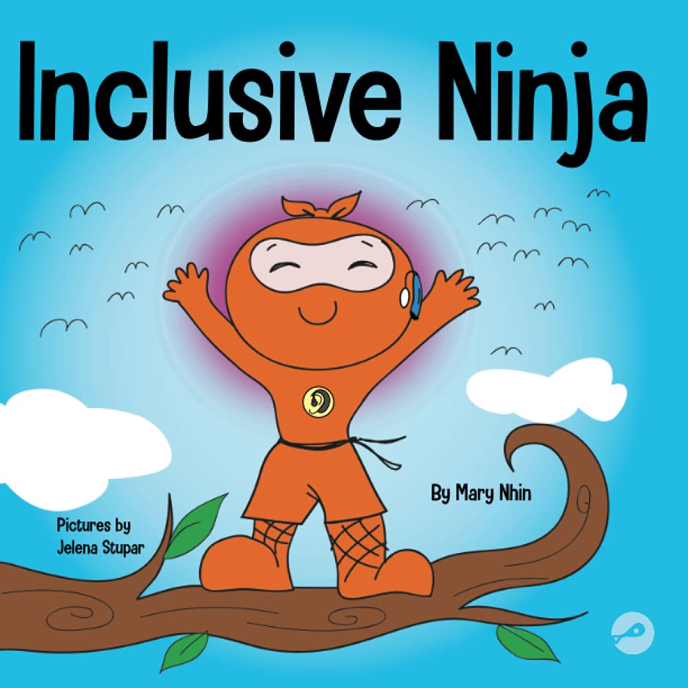 Inclusive Ninja: An Anti-bullying Children’s Book About Inclusion, Compassion, and Diversity (Ninja Life Hacks)