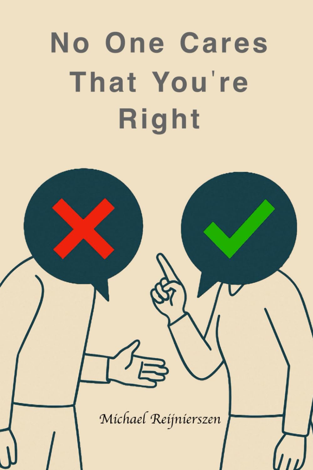 No One Cares That You’re Right: Ten Disciplines for Presence, Influence, and Leverage