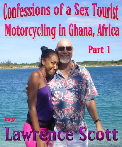 Confessions of a Sex Tourist--Motorcycling in Ghana, Africa--Part 1
