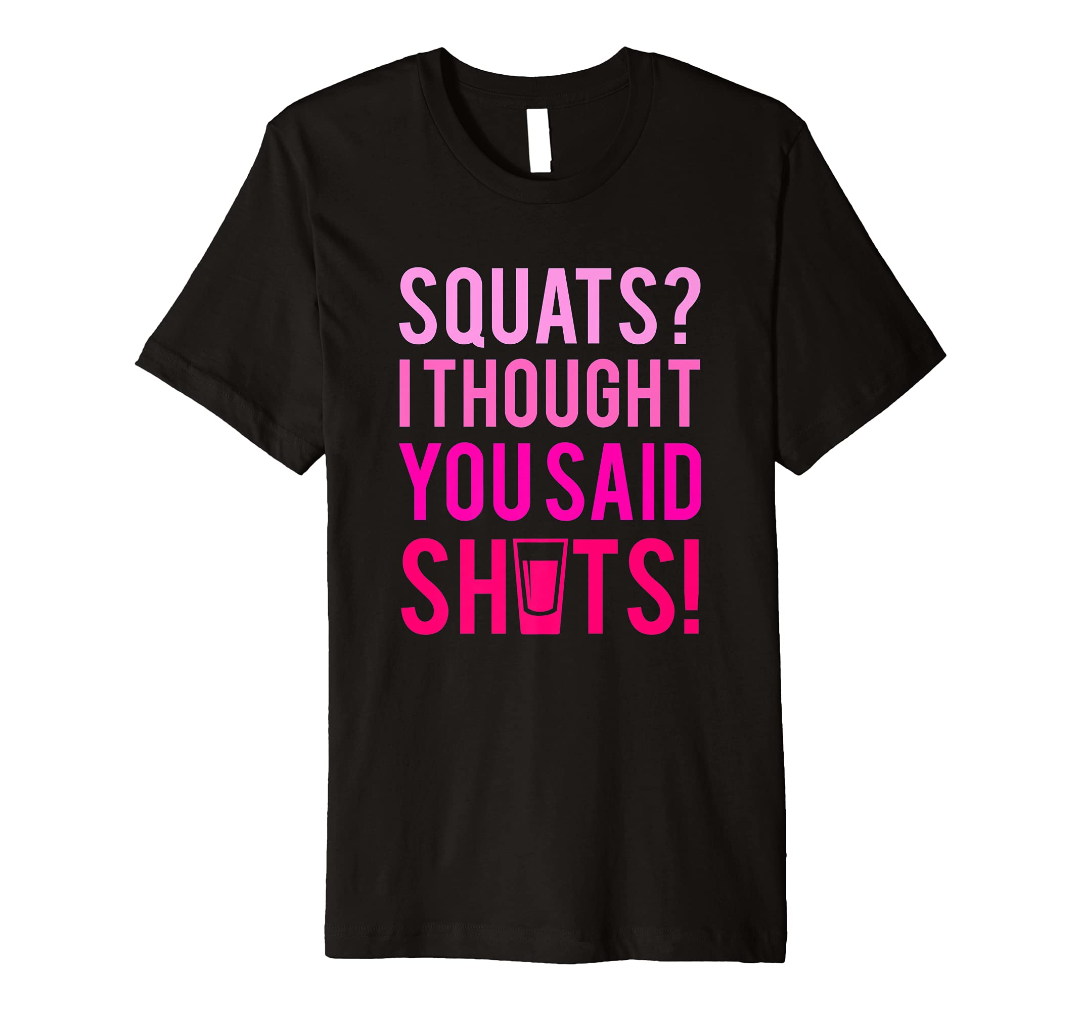 Aurlex TeesSquats? I Thought You Said Shots - Ladies Workout Shirt