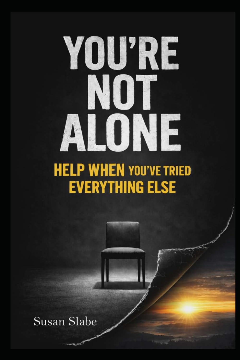 You’re Not Alone: Help When You’ve Tried Everything Else