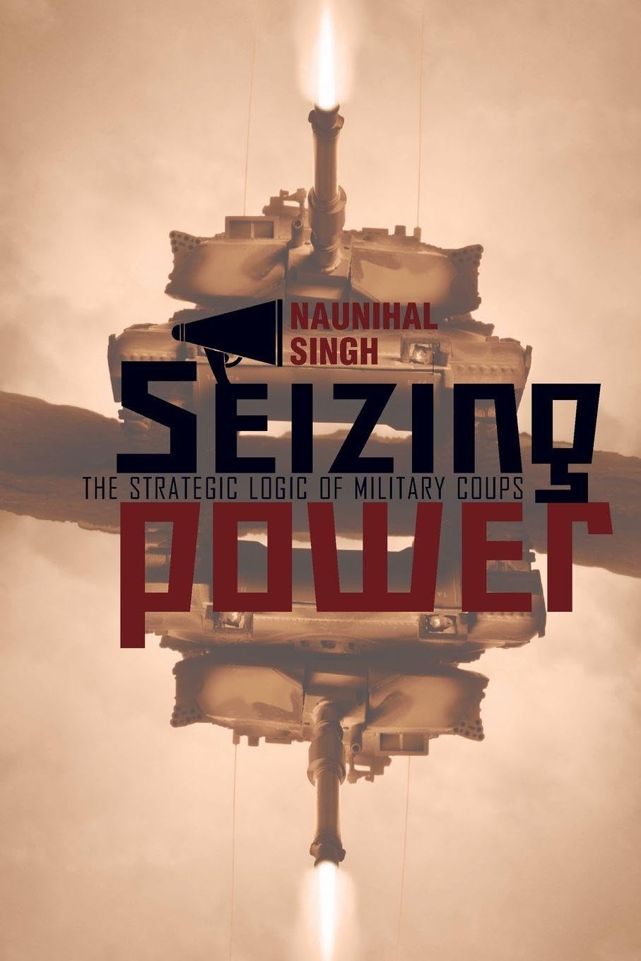 Seizing Power: The Strategic Logic of Military Coups