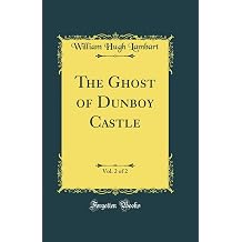 The Ghost of Dunboy Castle, Vol. 2 of 2 Classic Reprint