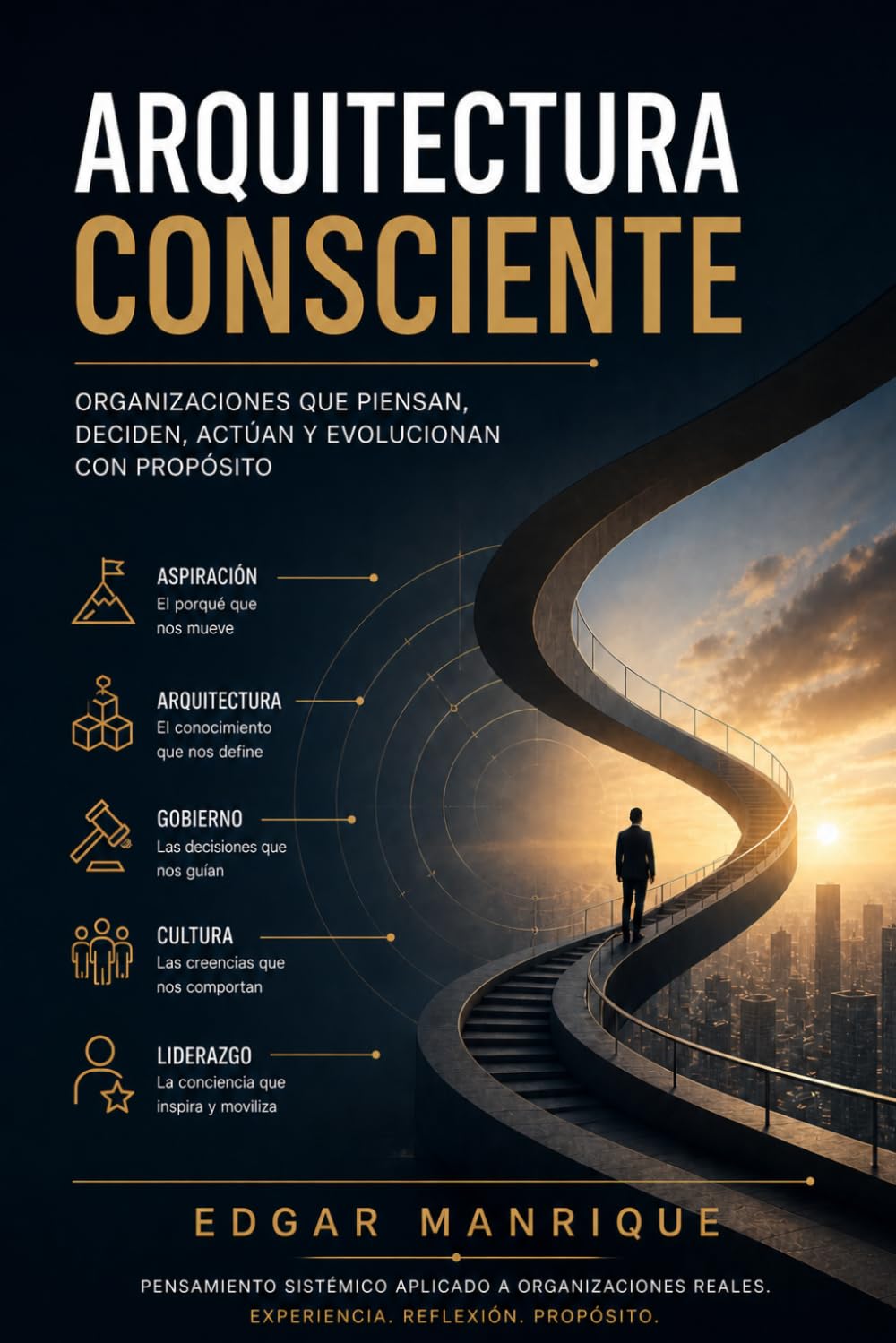 Arquitectura Consciente: Oganizaciones que piensan, deciden, actúan y evolucionan con propósito