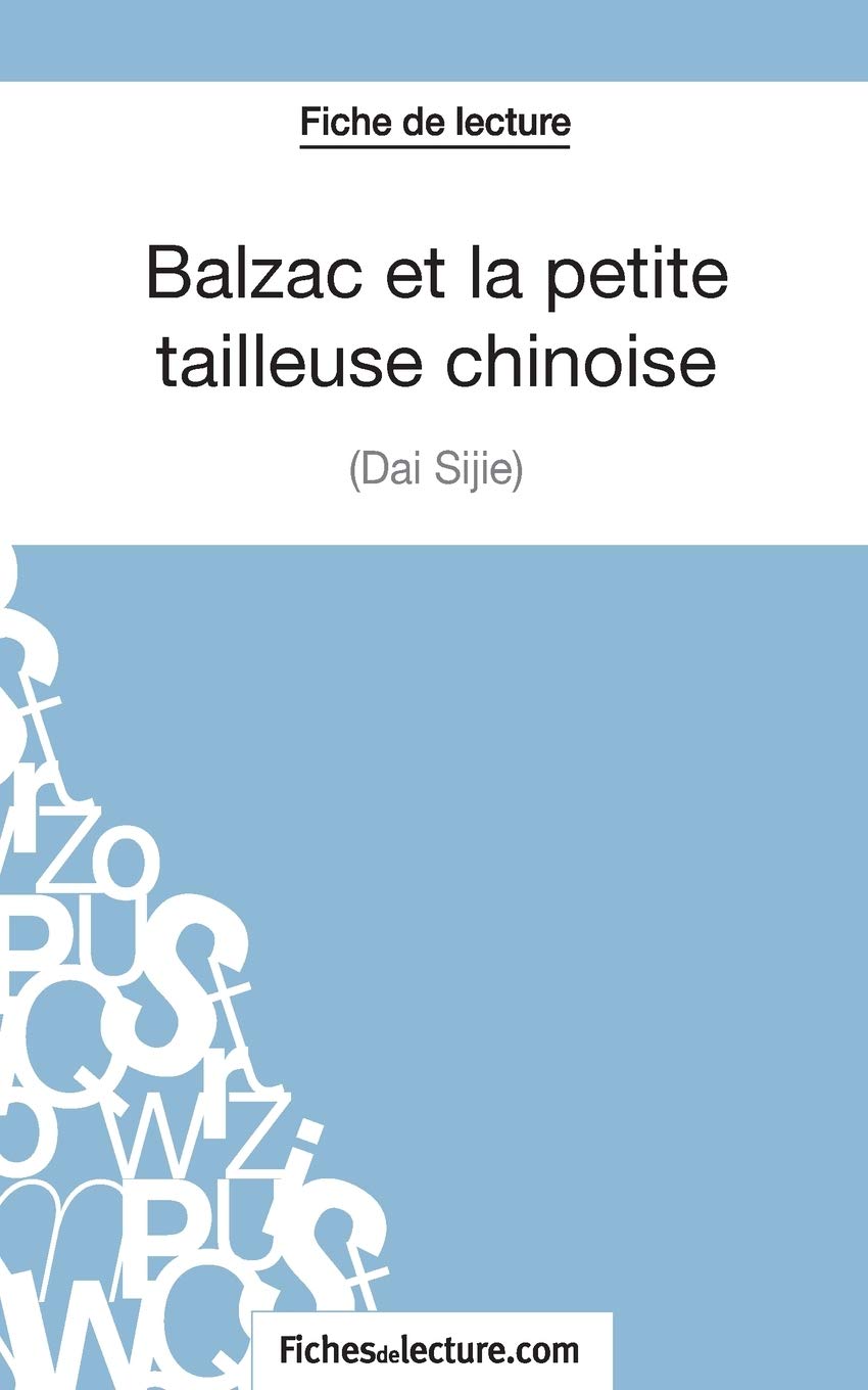 Balzac et la petite tailleuse chinoise de Dai Sijie (Fiche de lecture): Analyse complète de l'oeuvre (FICHES DE LECTURE) (French Edition)