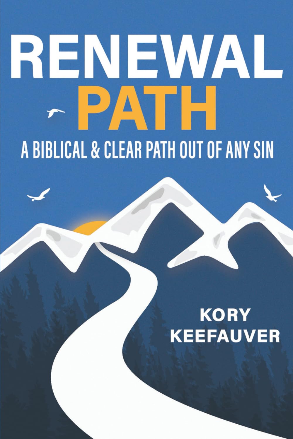 Renewal Path: A Biblical & Clear Path Out Of Any Sin
