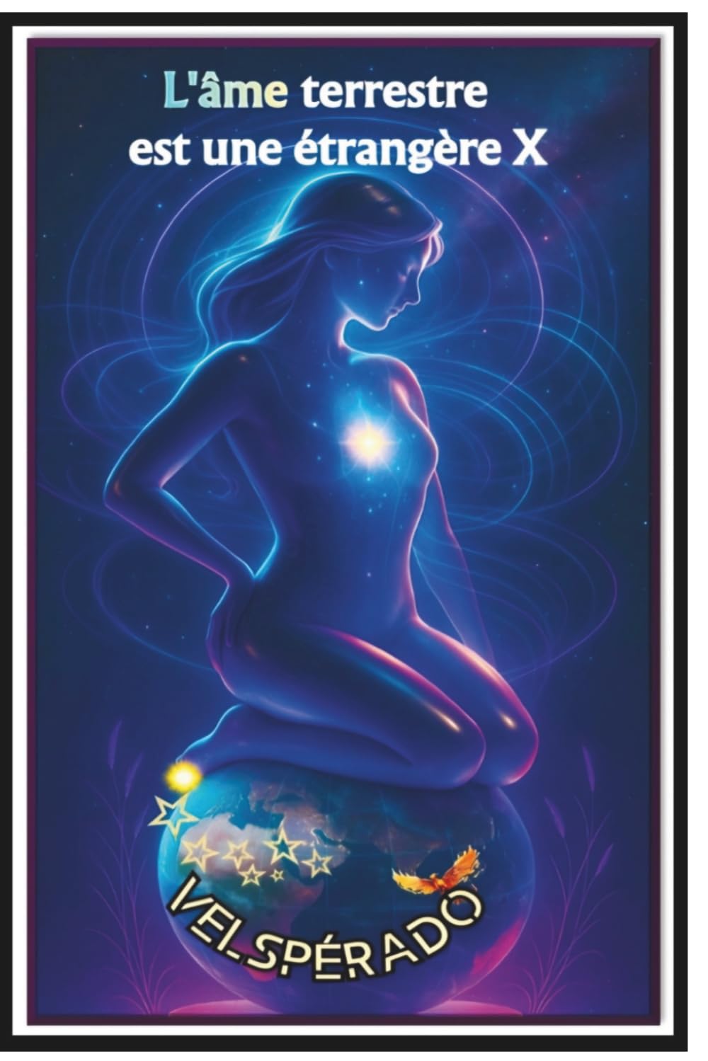 L'âme terrestre est une étrangère X: Recueil de poésie contemporaine illustrée sur la vie, l'amour et notre temps