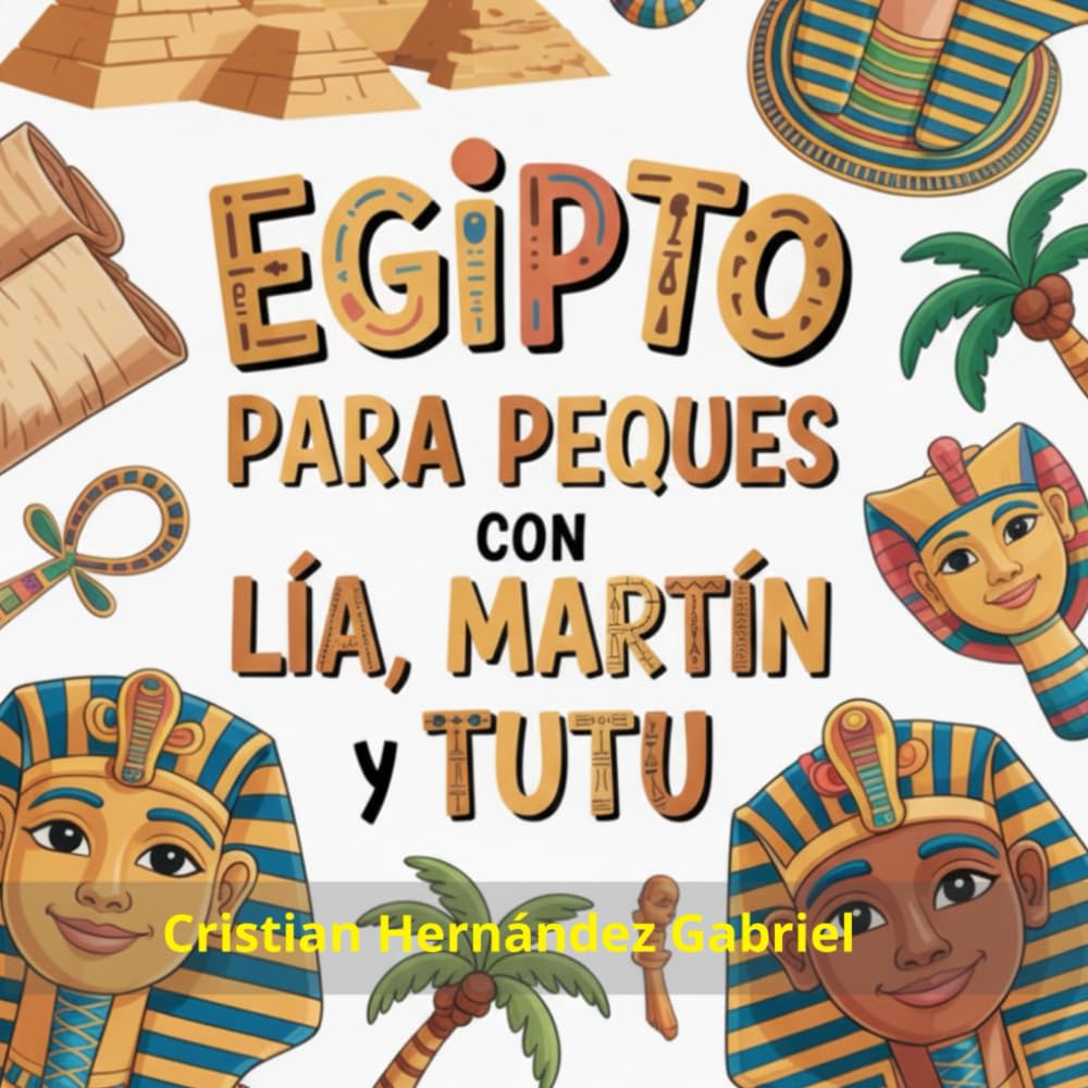 Egipto para Peques con Lía, Martín y Tutu (LÍA Y MARTÍN DESCUBRIENDO EL MUNDO)