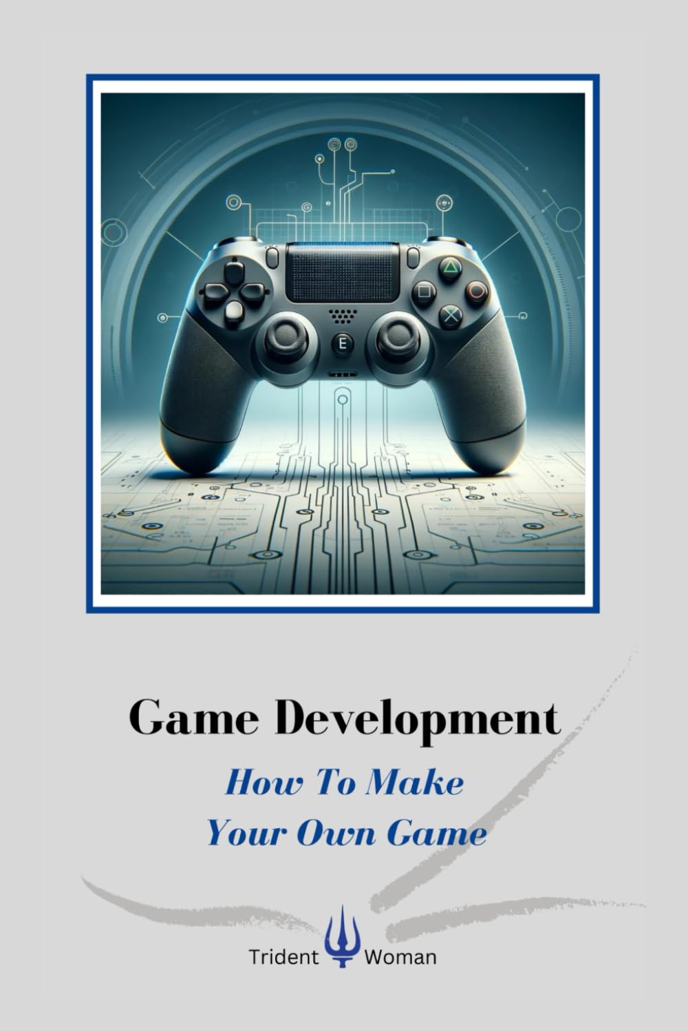 Game Development: How To Make Your Own Game