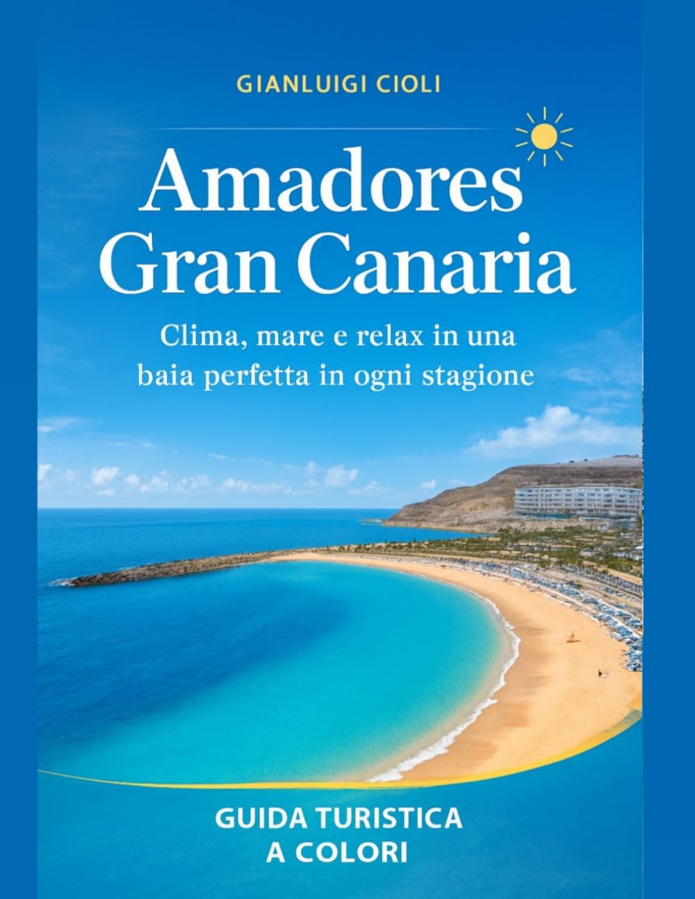 Amadores, Gran Canaria: Perché questa baia dell’Atlantico conquista gli italiani sia l’estate che l’inverno