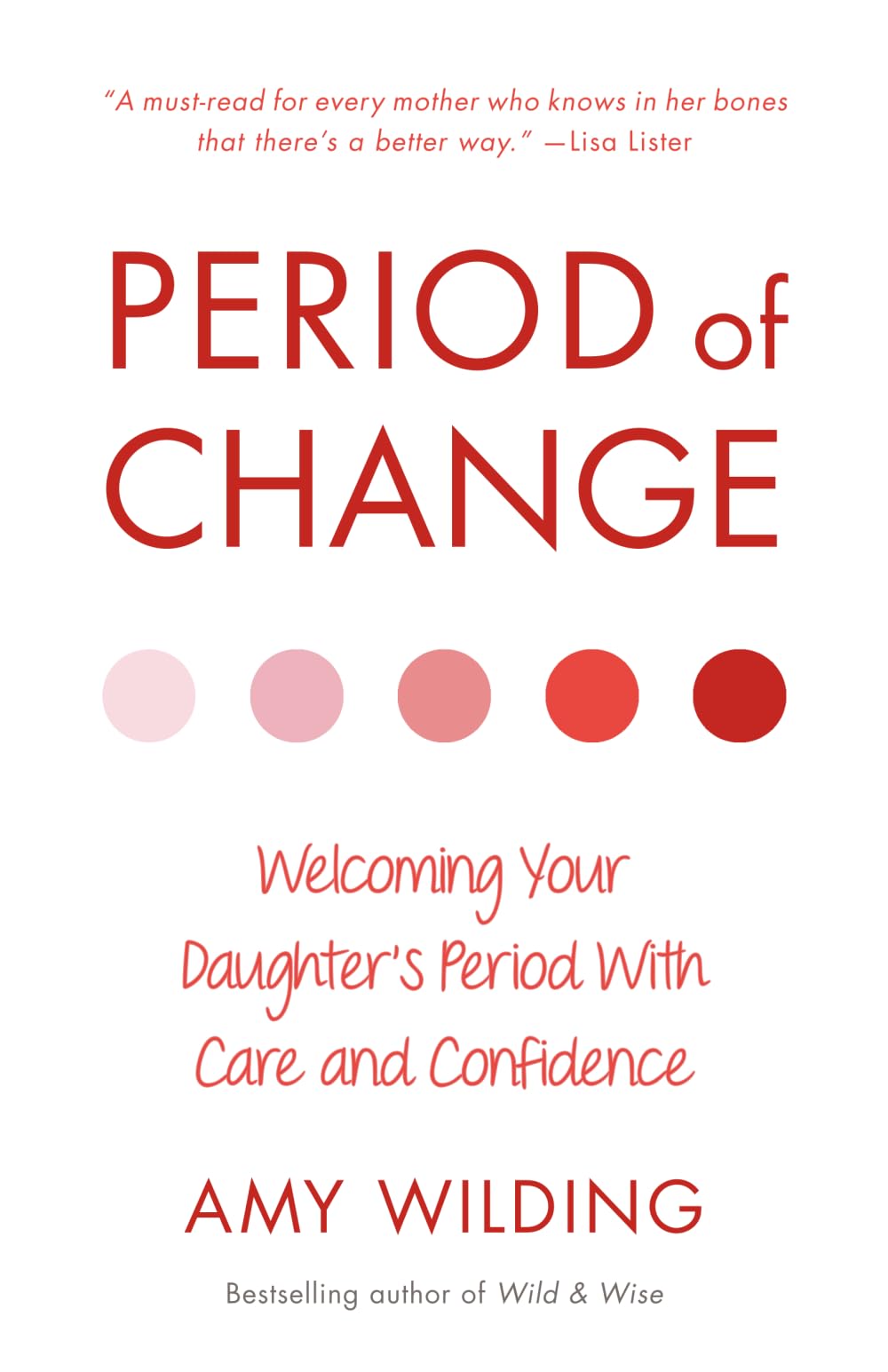 Period of Change: Welcoming Your Daughter's Period With Care and Confidence