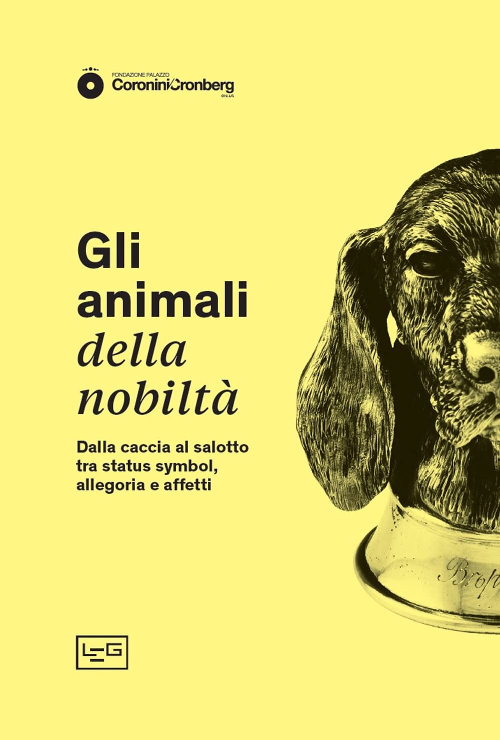 Gli Animali Della Nobiltà. Dalla Caccia Al Salotto, Tra Status Symbol, Allegoria E Affetti - 4