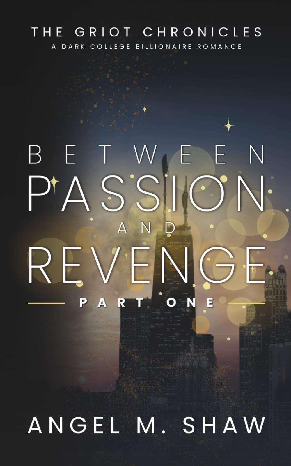 Between Passion and Revenge: Part One – A Dark Billionaire Romance Inspired by African Mythology (The Griot Chronicles)