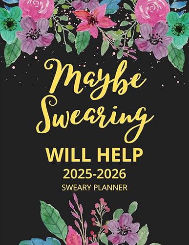 2025-2026 Maybe Swearing Will Help Sweary Planner: 2 Year Calendar,Two Page Monthly Organizer With Swear Word Affirmations, Inspirational Cuss Word | Funny Gifts For Tired-Ass Women