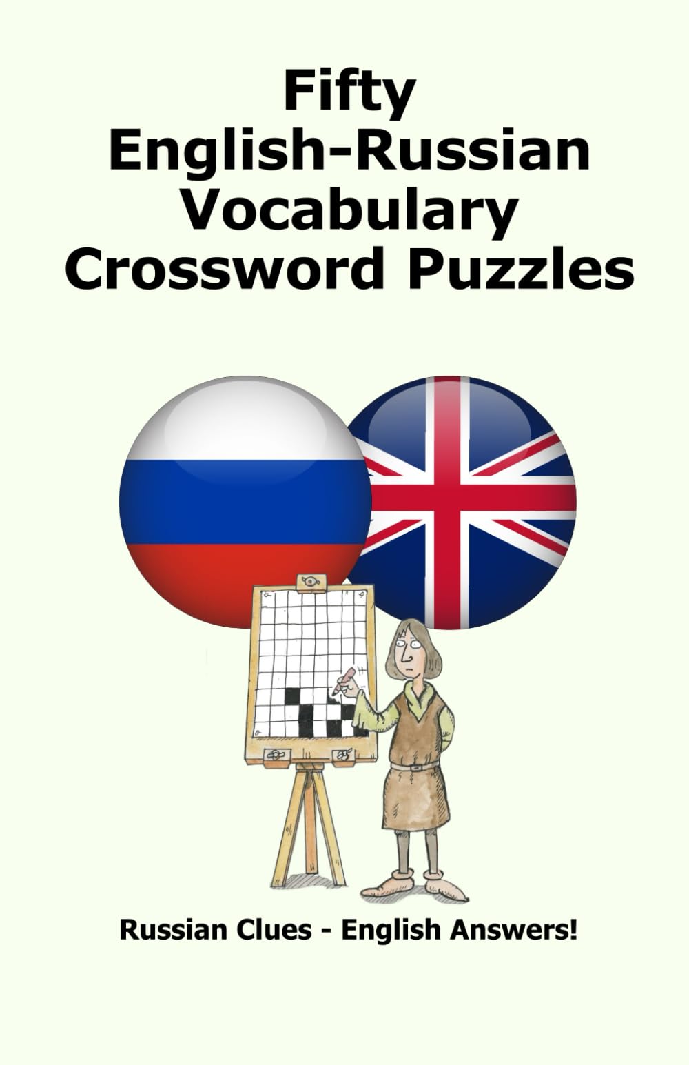 Fifty English-Russian Vocabulary Crossword Puzzles: Russian Clues – English Answers!