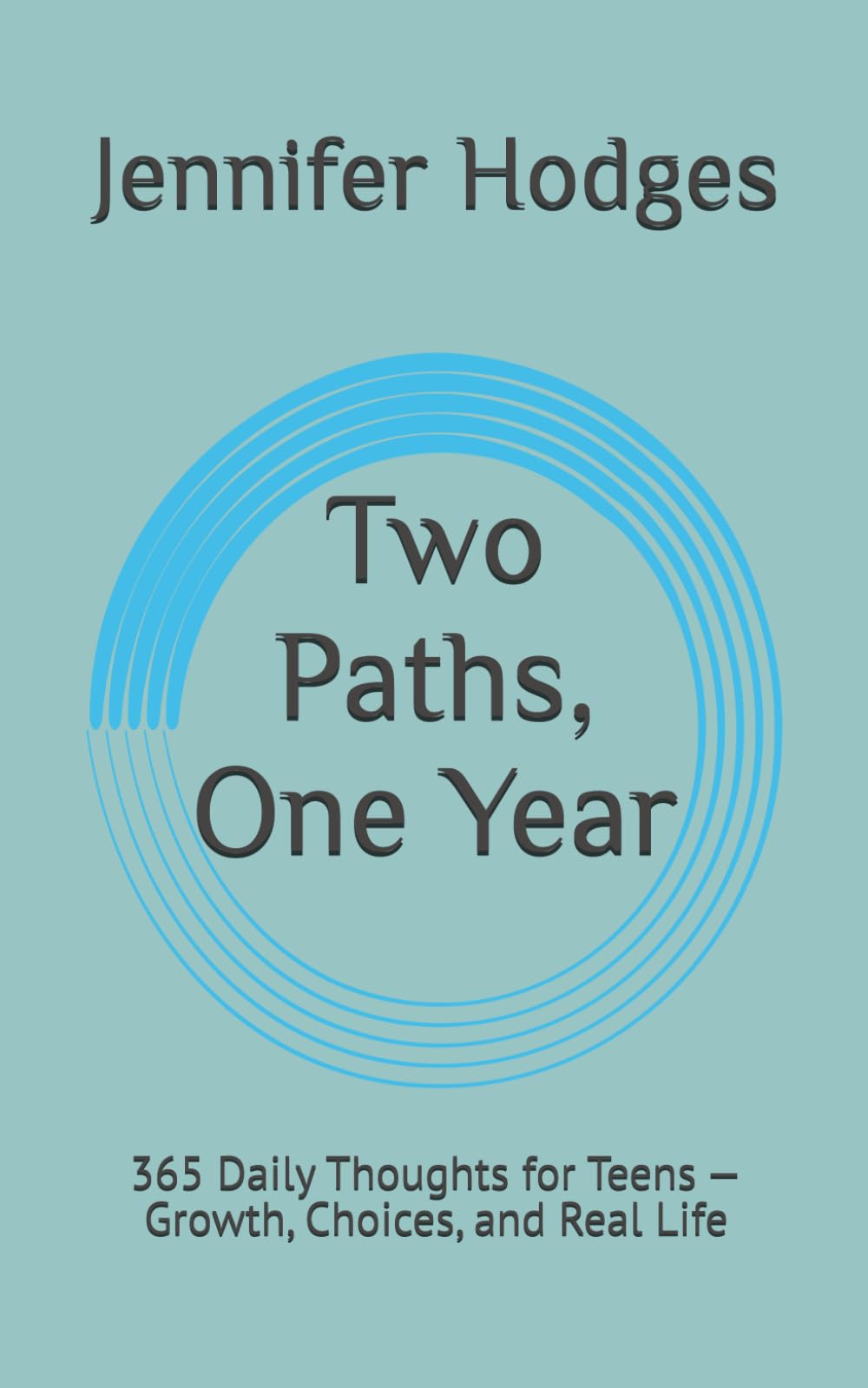 Two Paths, One Year: 365 Daily Thoughts for Teens — Growth, Choices, and Real Life