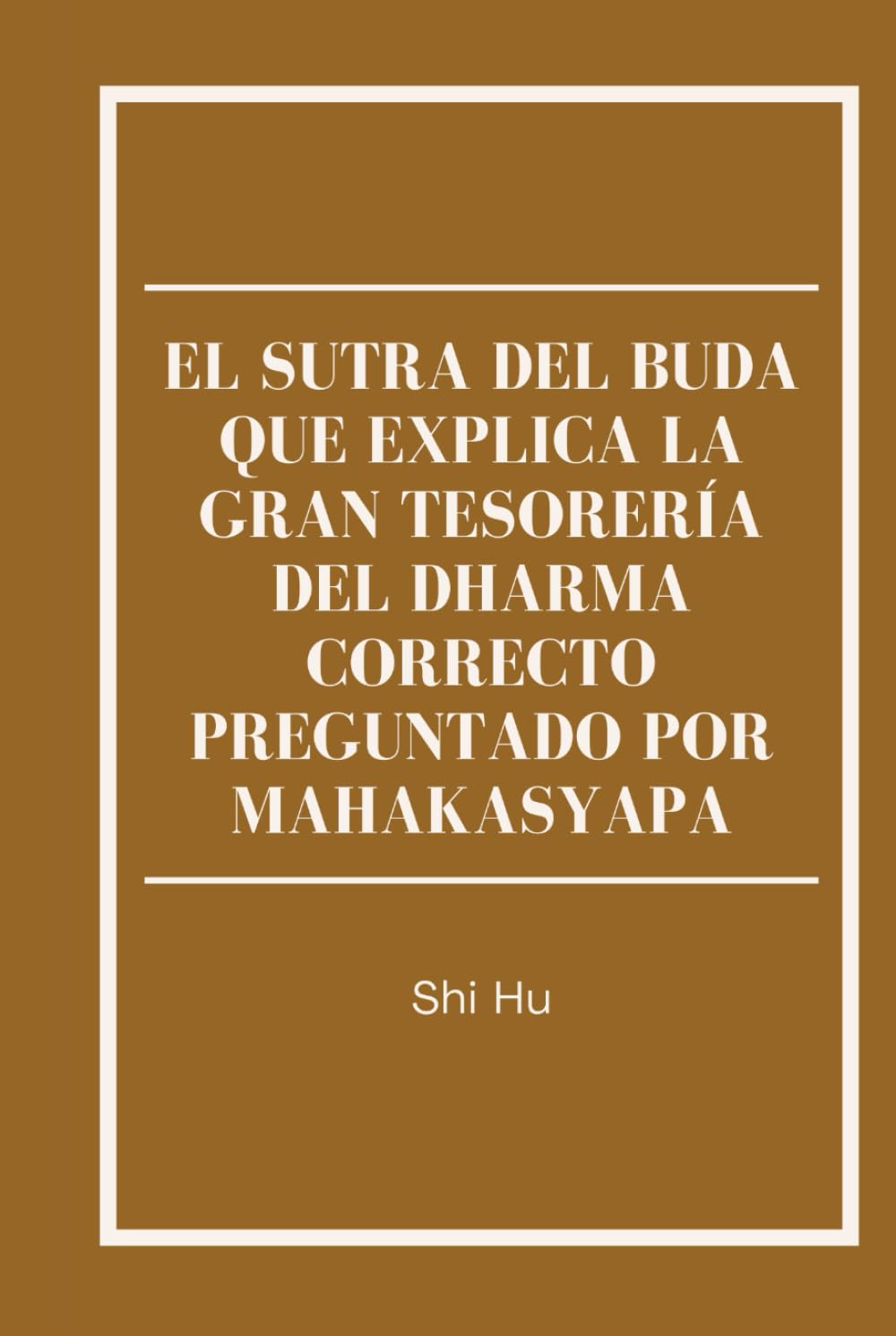 El Sutra del Buda que Explica la Gran Tesorería del Dharma Correcto Preguntado por Mahakasyapa