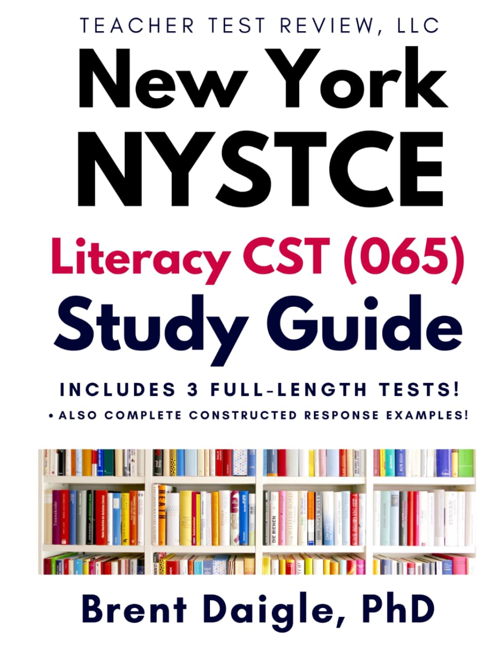New York NYSTCE Literacy CST 065 Study Guide: Full Exam Review, Practice Tests, and Constructed Response Support