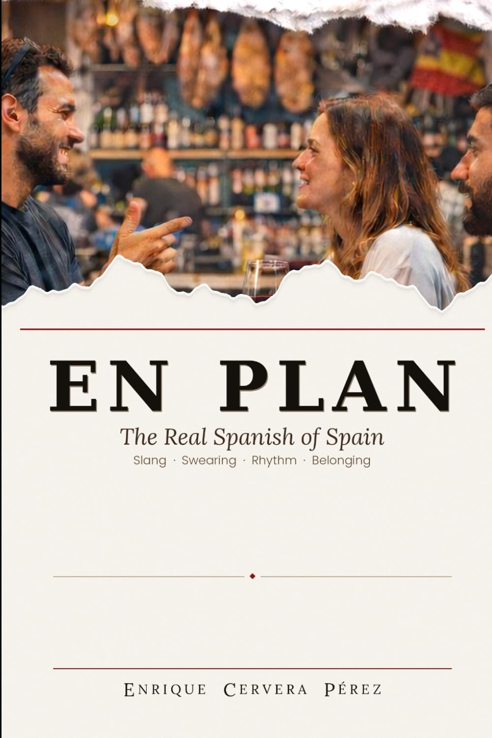 En Plan: The Real Spanish of Spain, Street Language, Swearing, Rhythm, and Belonging