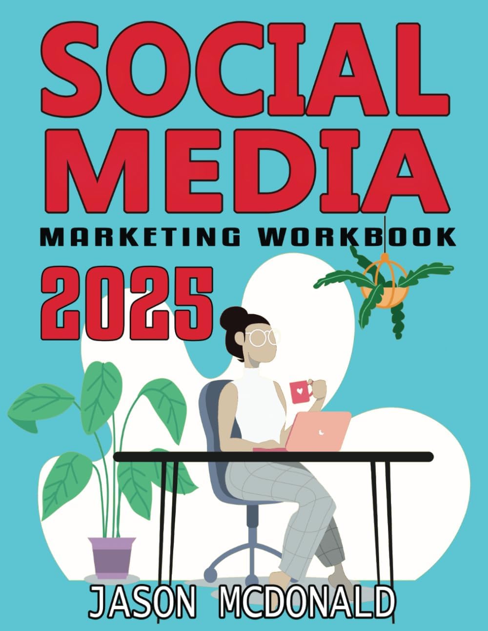 Social Media Marketing Workbook: How to Use Social Media for Business