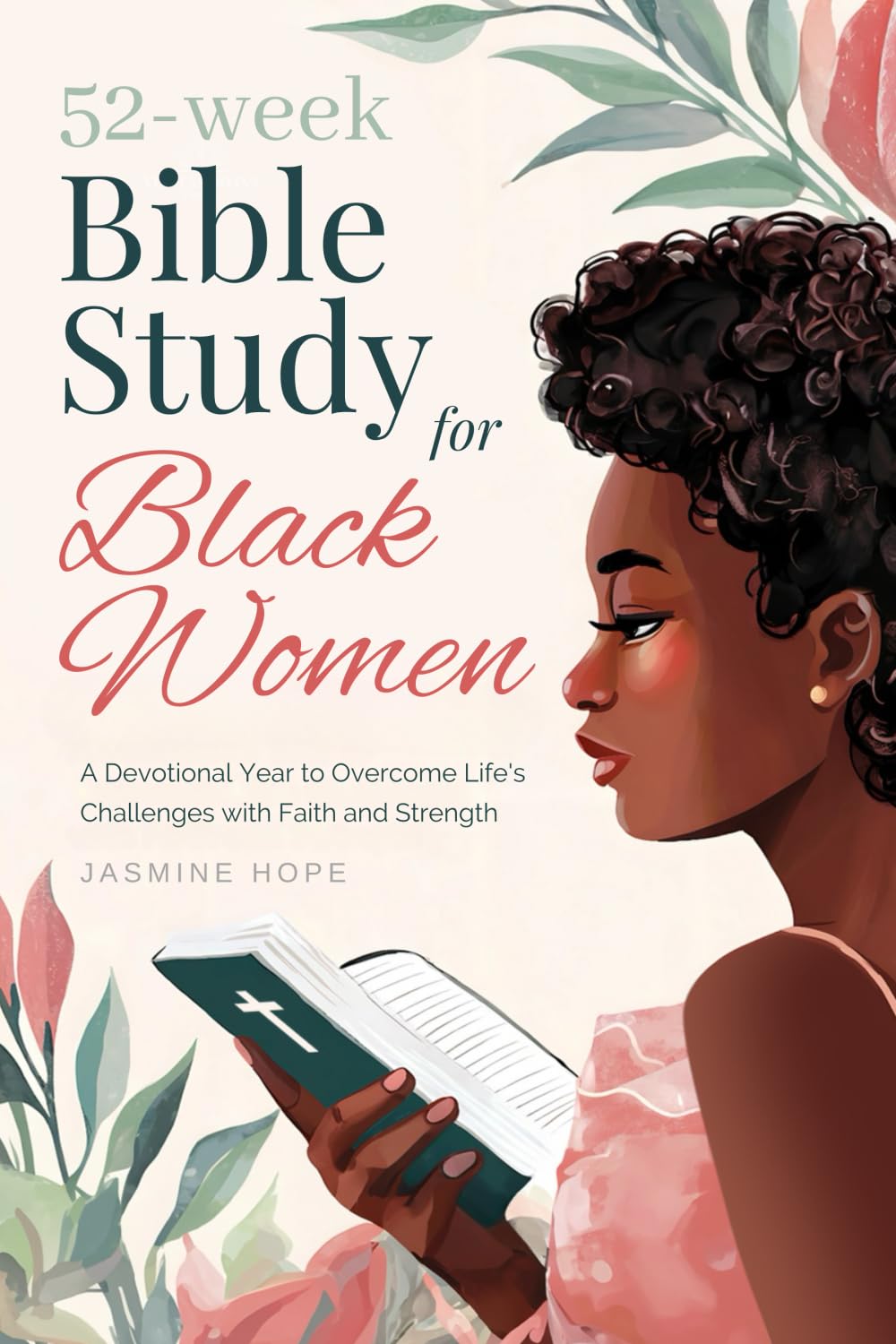 52-Week Study Bible for Black Women: A Devotional Year to Overcome Life's Challenges With Faith And Strength