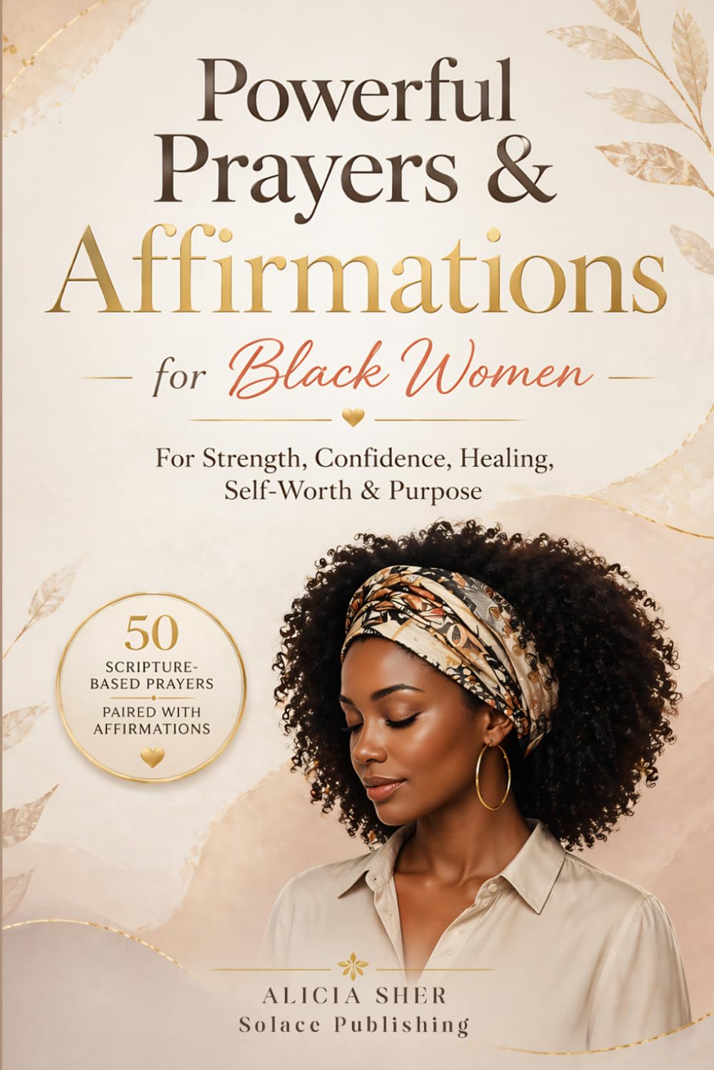 Powerful Prayers & Affirmations for Black Women: For Strength, Confidence, Healing, Self-Worth & Purpose
