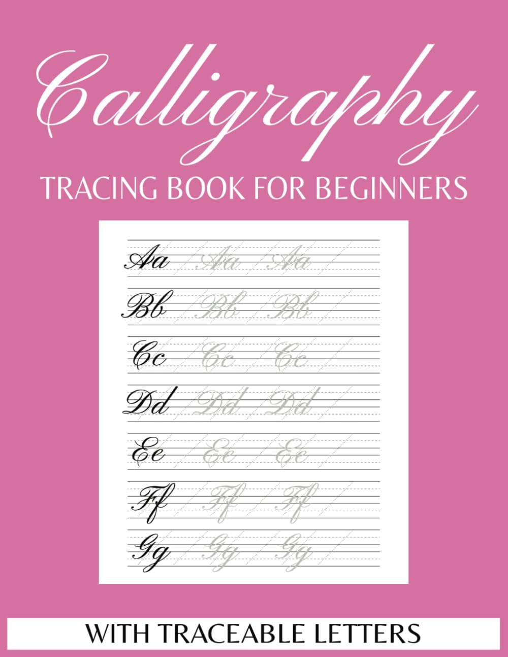 Calligraphy Practice Tracing Book for Beginners: Uppercase, Lowercase, and Blank Pages for Writing: Practice Sheets with Traceable Letters - Practice ... | Gift for Birthdays, Anniversary, Vacations