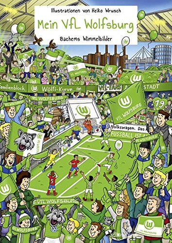 Mein VfL Wolfsburg: Bachems Wimmelbilder Mein VfL Wolfsburg: Bachems Wimmelbilder