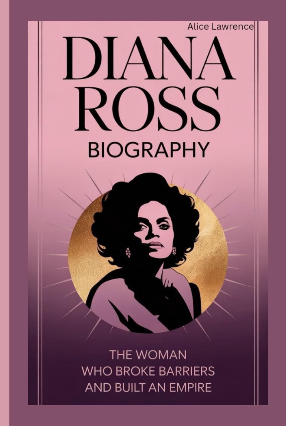 Diana Ross Biography: A Woman Who Broke Barriers and Built an Empire