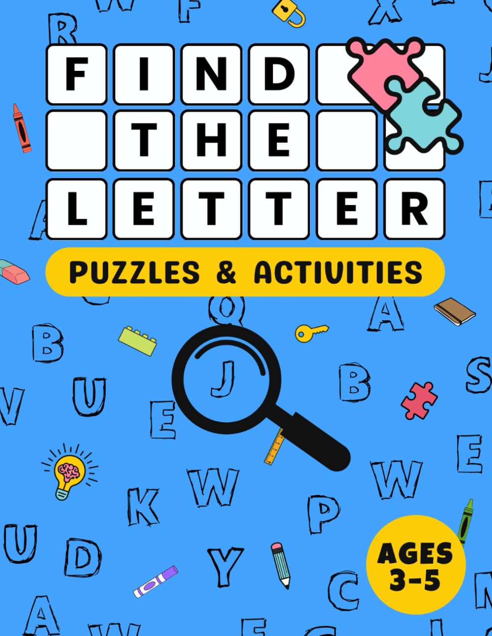 Find the Letter: Alphabet Puzzles and Activities Workbook with Tracing and Coloring for Preschool and Kindergarten Ages 3–5
