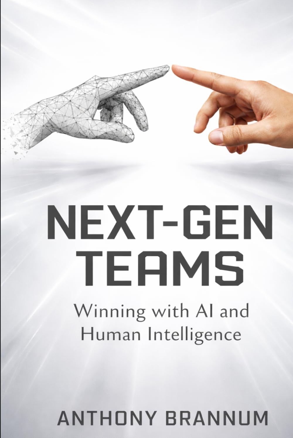NEXT-GEN TEAMS: Winning with AI and Human Intelligence