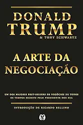 A Arte da Negociação (Edição especial): Um dos maiores best-sellers de negócios de todos os tempos escrito pelo presidente dos EUA