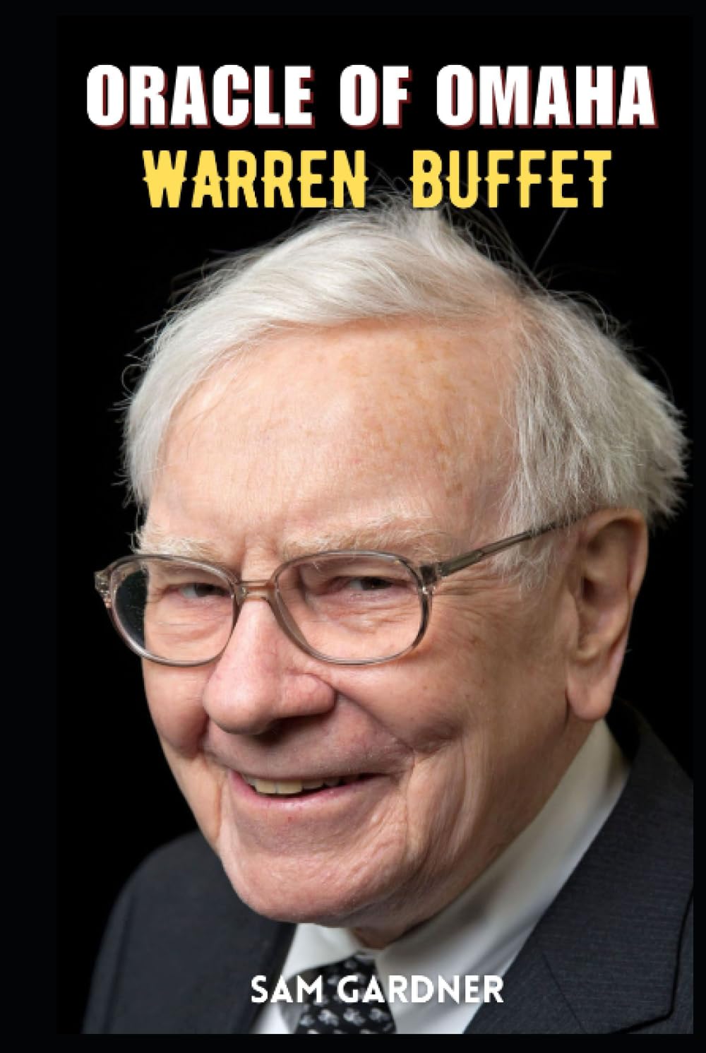 ORACLE OF OMAHA: WARREN BUFFETT
