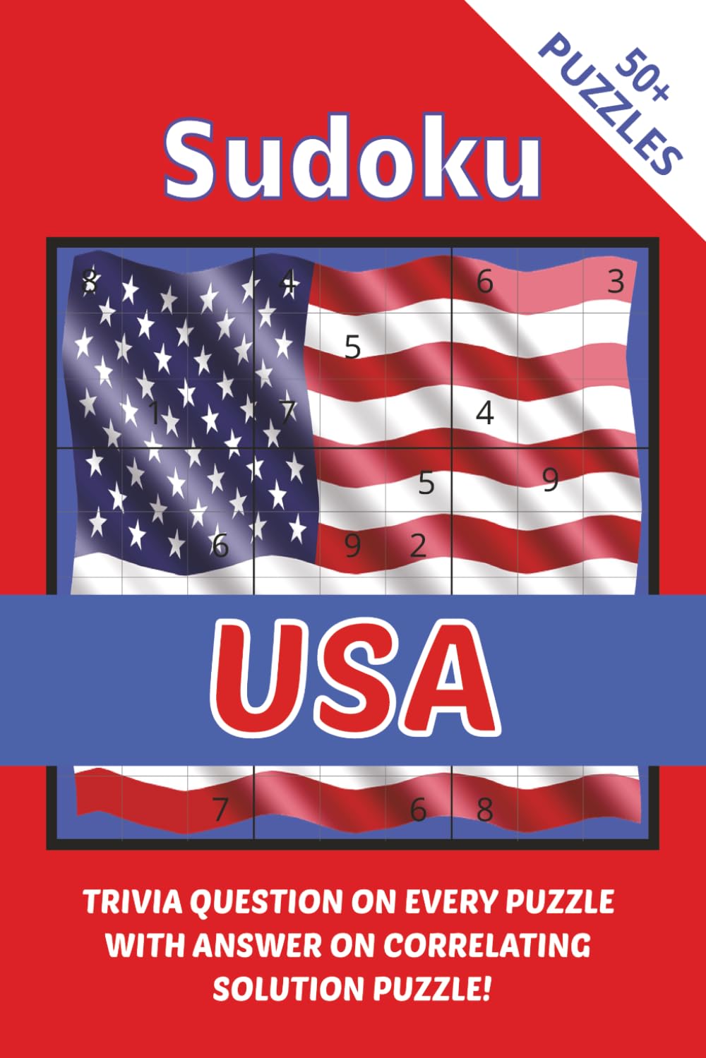 Sudoku USA With Trivia: Brain-Boosting Sudoku With USA Facts, History, Landmarks & State Trivia I 6x9",110 Pages I 50+ Puzzles With Trivia Questions And Solutions
