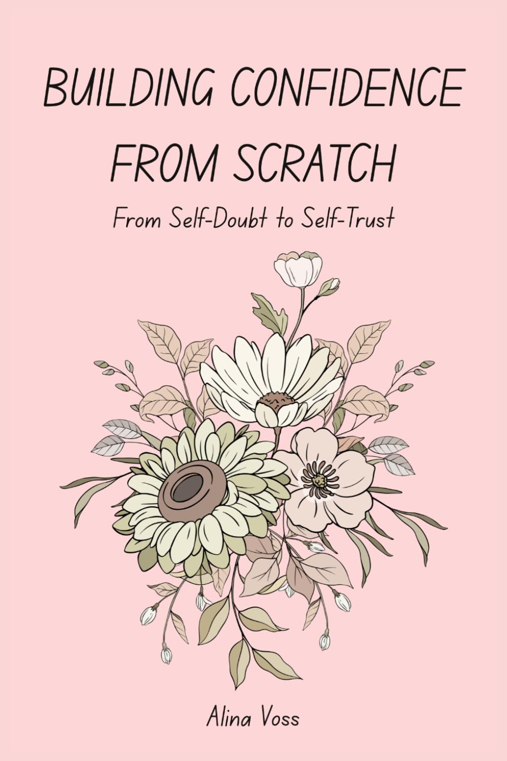 Building Confidence from Scratch: From Self-Doubt to Self Trust