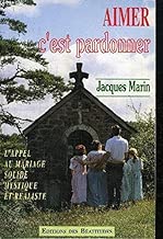 Download Aimer c'est pardonner : L'appel au mariage solide, mystique et réaliste PDF