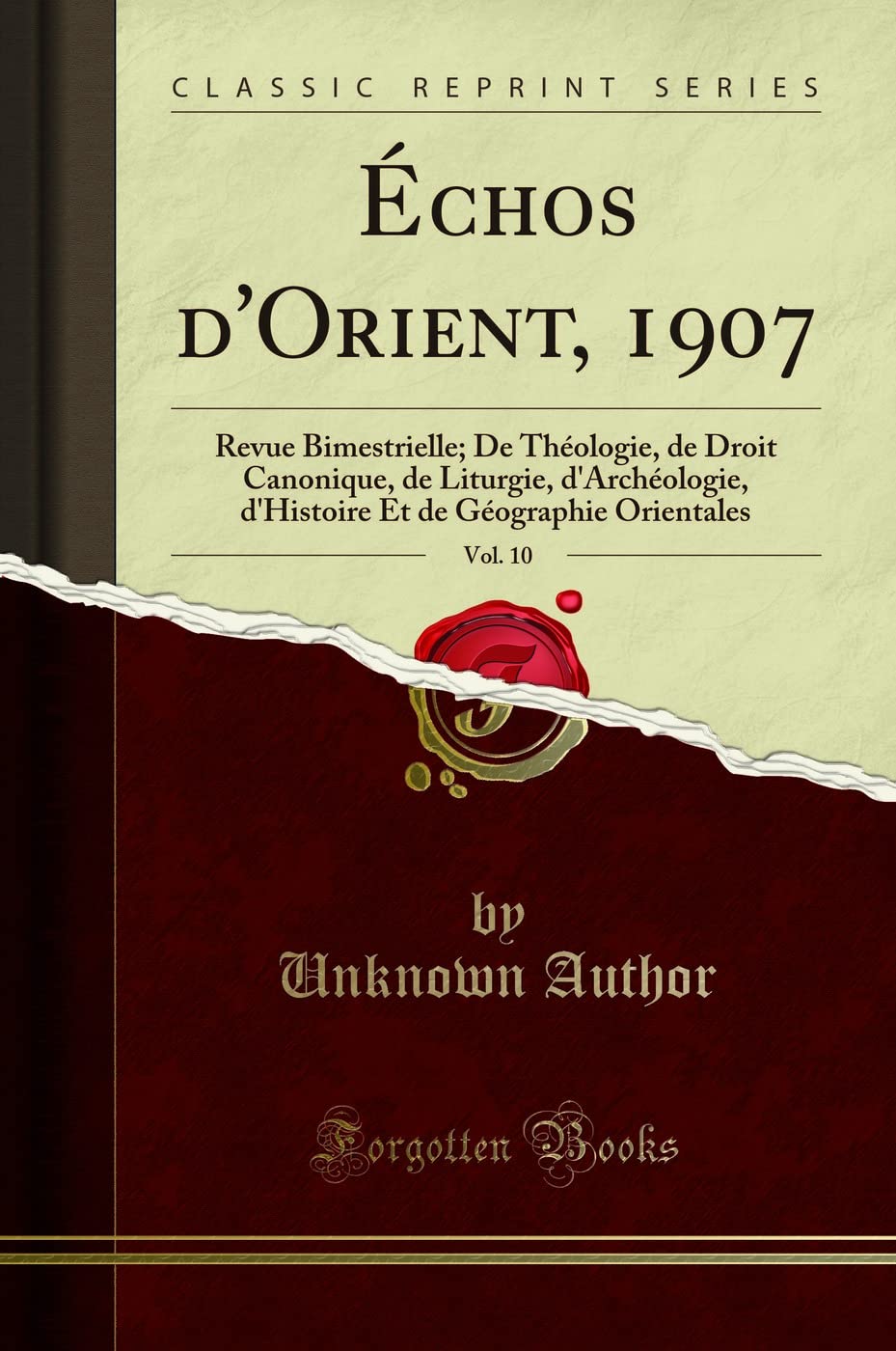 Échos d'Orient, 1907, Vol. 10 (Classic Reprint): Revue Bimestrielle; De Théologie, de Droit Canonique, de Liturgie, d'Archéologie, d'Histoire Et de Géographie Orientales