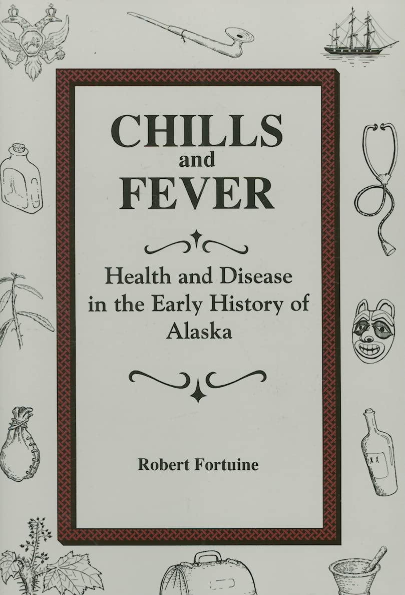 Chills and Fever: Health and Disease in the Early History of Alaska cover